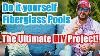 Do It Yourself Fiberglass Pools The Ultimate Diy Project
