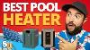 Pool Heaters What S The Best Pool Heater To Buy